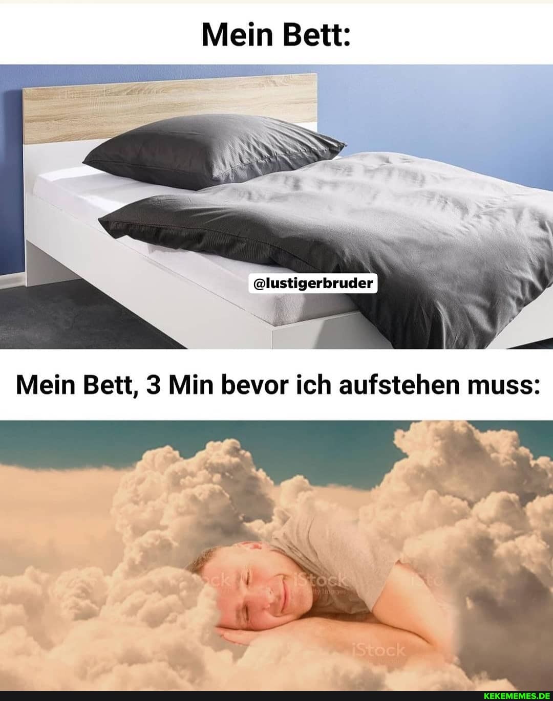 Mein Bett:
Mein Bett, Min bevor ich aufstehen muss: