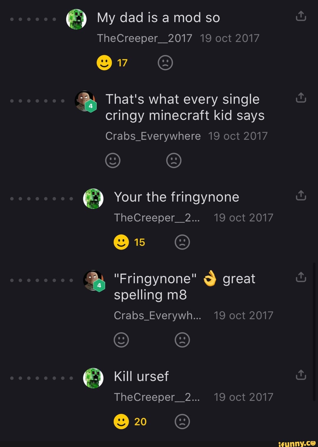 My That S What Every Single Cringy Minecraft Kid Says Crabs Everywhere 19 Oct 17 C C Your The Fringynone Spelling M8 Crabs Everywh 19 Oct 17 Ifunny