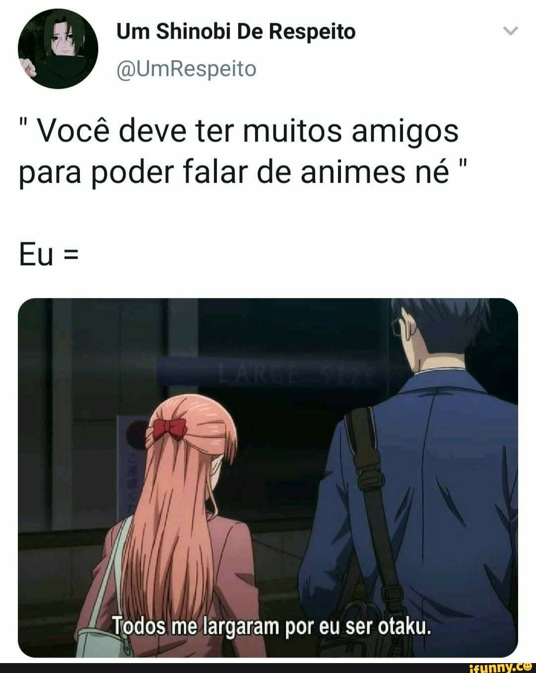 Um Shinobi De Respeito "Vocé Deve Ter Muitos Amigos Para Poder Falar De ...