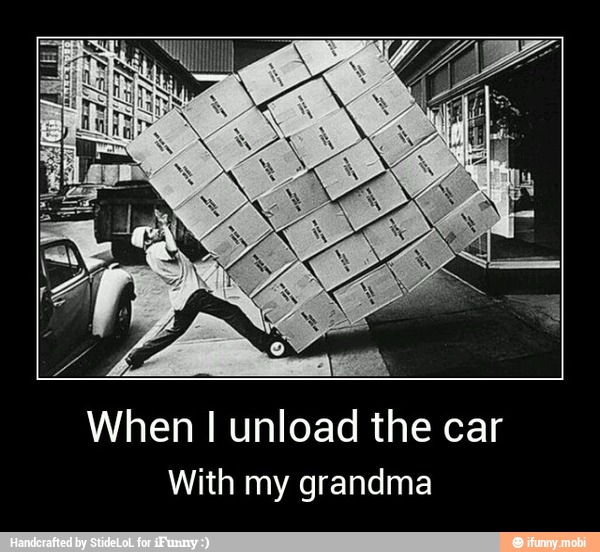 When I unload the car
With my grandma - When I unload the car
With my grandma