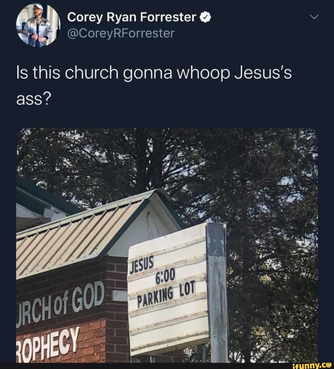 Is this church gonna whoop Jesus's ass? - )