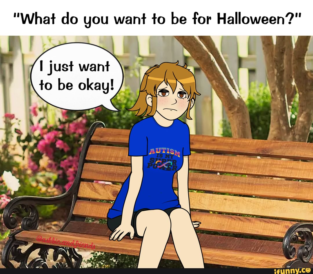 What Do You Want To Be For Halloween What Do You Want To Be For Halloween We Ifunny 