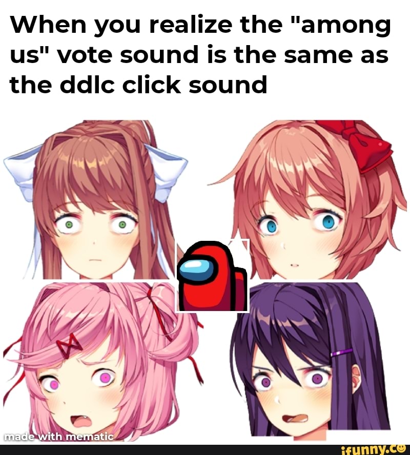 When you realize the among us vote sound is the same as the ddlc click  sound - iFunny