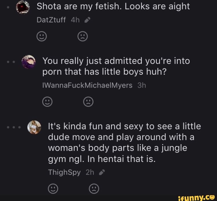 750px x 695px - Shota are my fetish. Looks are aight DatZtuff You really just admitted  you're into porn