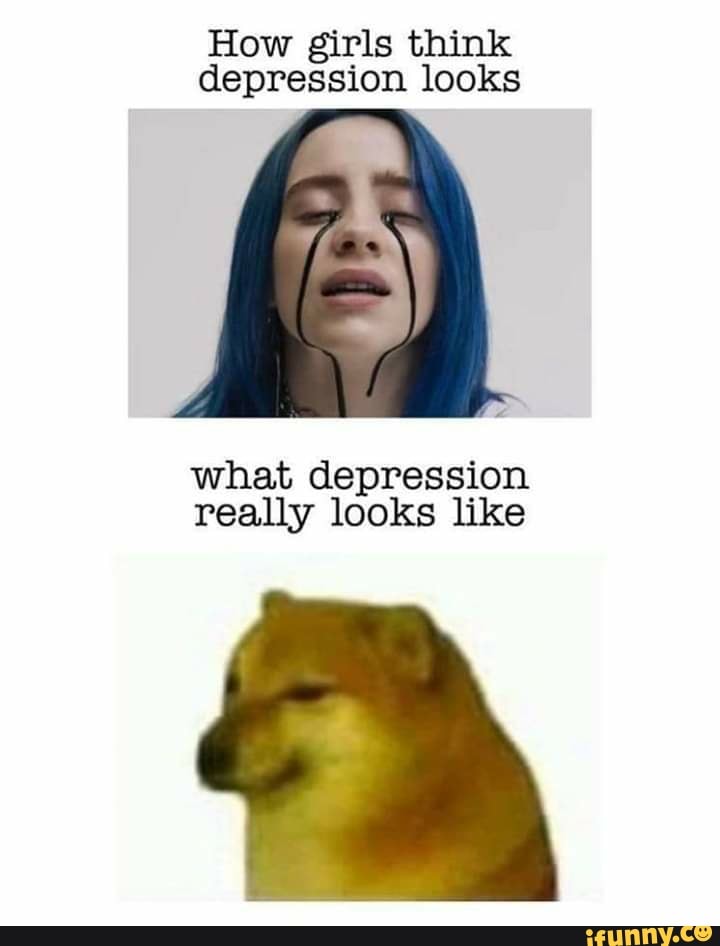 how-girls-think-depression-looks-what-depression-really-looks-like-ifunny