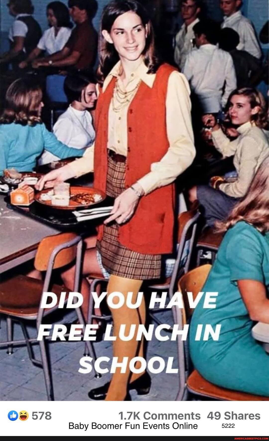 DID YOU HAVE FREE LUNCH IN aL SCHOOL
1.7K Comments 49 Shares
Baby Boomer Fun Events Online Commems 49 5222 Shares