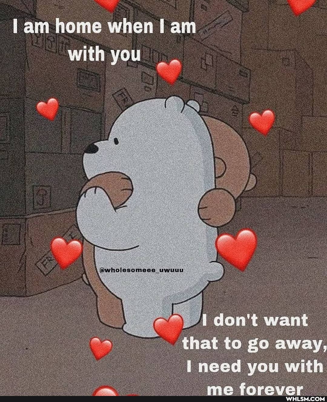 lam home when am with you
@wholesomeee uwuuu
that to go away,
need
