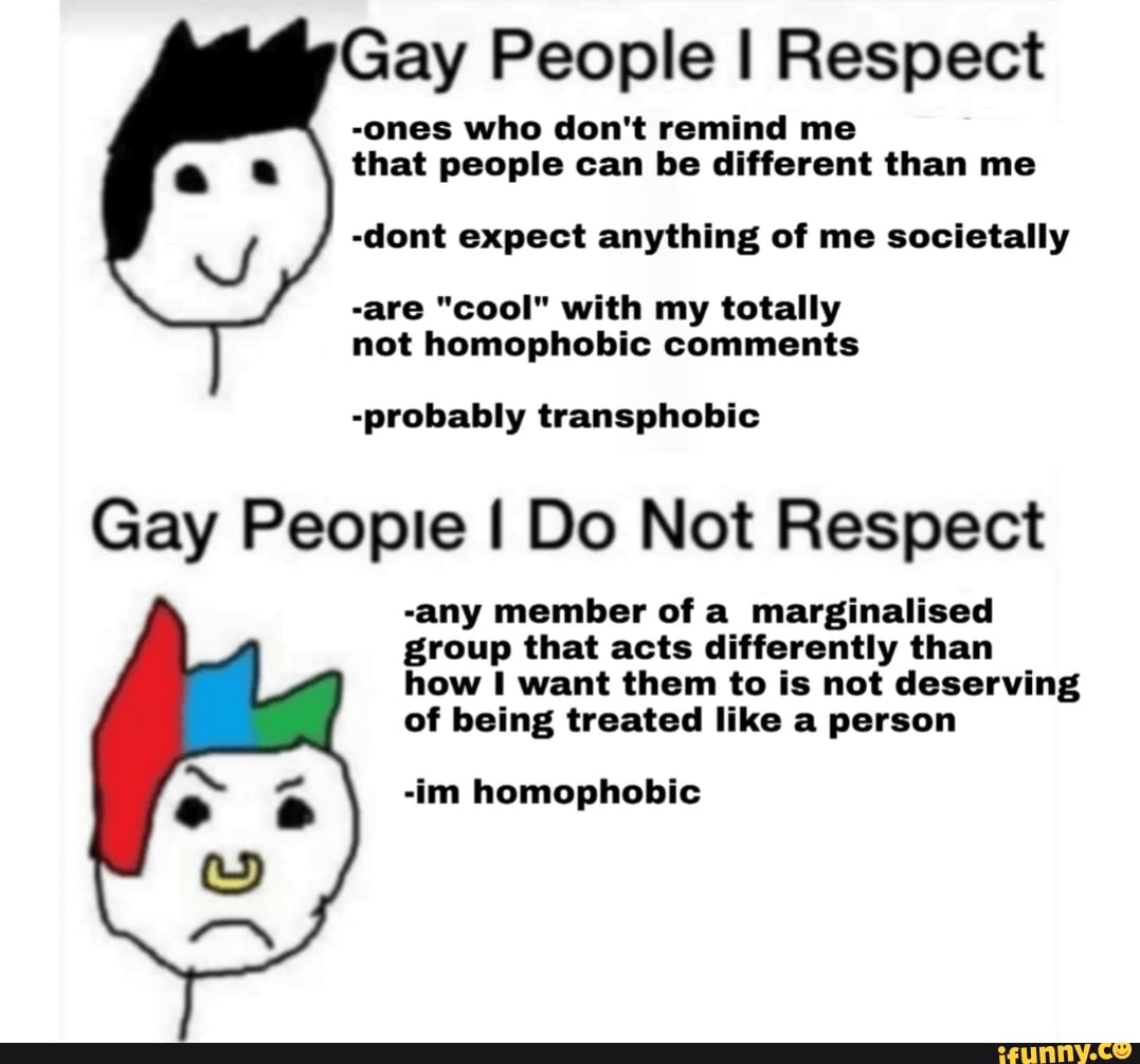 Gay People I Respect -ones who don't remind me that people can be diff...