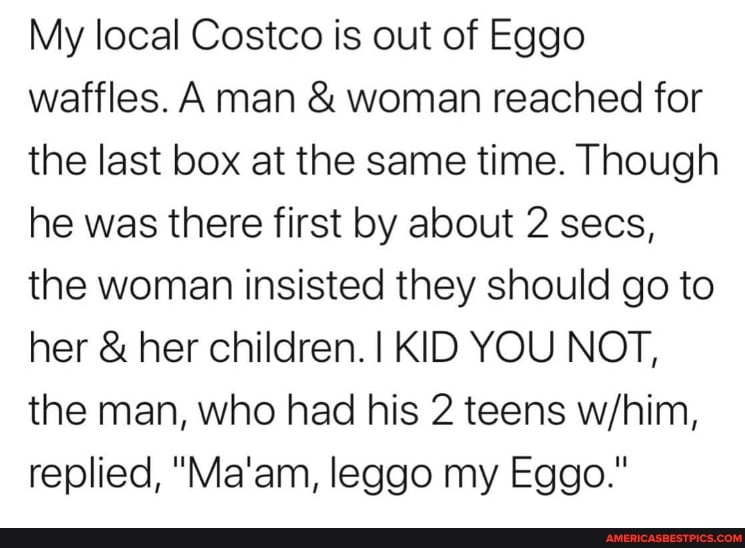 My Local Costco Is Out Of Eggo Waffles A Man Woman Reached For The Last