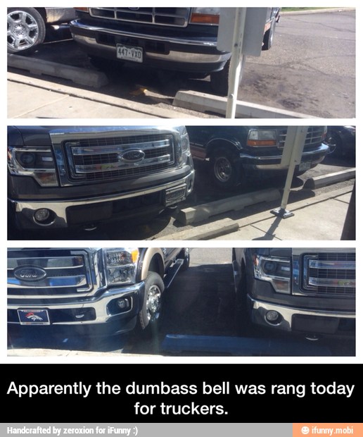 Apparently the dumbass bell was rang today
for truckers. - Apparently the dumbass bell was rang today for truckers.