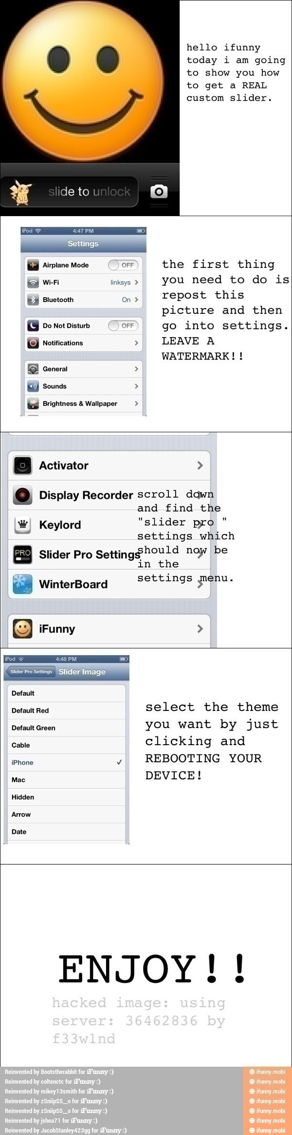 hello ifunny
today i am going
to show you how
to get a REAL Airplane Mode OFF
the first thing
E3 Bluetooth On repost
picture and then
Do Not Disturb OFF go into settings.
É8 Notifications LEAVE A
WATERMARK! o Display Recorder scroll down
and find the
W) Keylord "slider pro
settings which
Slider Pro
Setting$ghould noy be
in the
settings genu. (5) WinterBoard