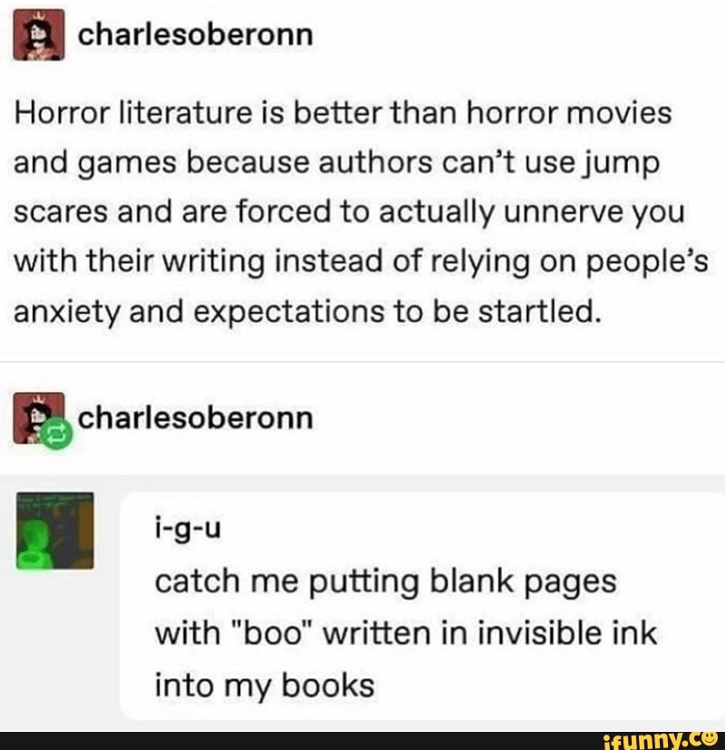 Horror literature is better than horror movies and games because