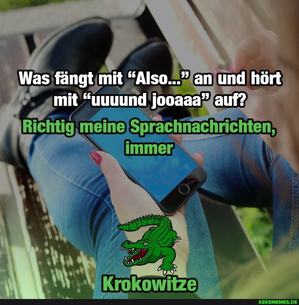 Was fängt mit "Also..." an und hört mit "uuuund jooaaa" auf?
meine Sprächnachrichten,
