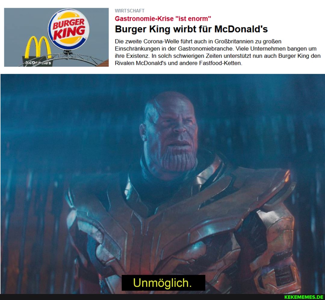 WIRTSCH Gastronomie-Krise "ist enorm"
Burger King wirbt für McDonald's
Die zweite Welle führt auch in Großbritannien zu großen
Einschränkungen in der Gastronomiebranche. Viele Unternehmen bangen um ihre Existenz. In solch schwierigen Zeiten unterstützt nun auch Burger King den
Rivalen McDonald's und andere Fastfood-Ketten
Unmödglich.