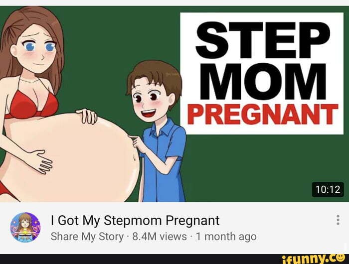 Step Mom Pregnant I Got My Stepmom Pregnant Share My Story 8 4m Views 1 Mon...