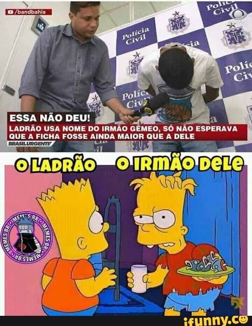 ESSA NÃO DE LADRÃO USA NOME DO IRMÃO GÉMEO, SÓ NÃO ESPERAVA
QUE A FICHA FOSSE AINDA MAIOR QUE A DELE