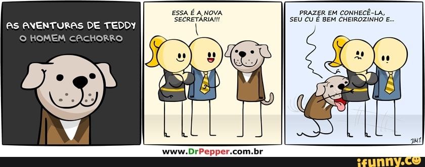AS AVENTURAS DE TEDDY
© HOMEM CACHORRO