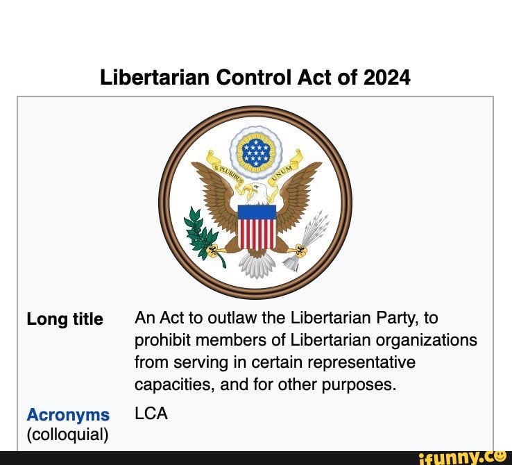 Libertarian Control Act of 2024 Long title An Act to outlaw the