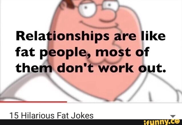 People jokes fat mean The 22+