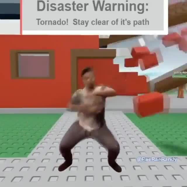 Disaster Warning Tornado Stay Clear Of It S Path Ifunny - 1337 days old roblox
