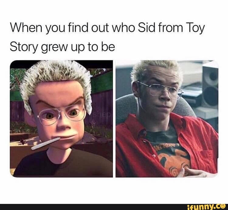 When you find out who Sid from Toy Story grew up to be iFunny