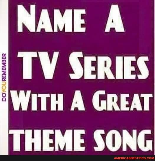 NAME A SERIES With A GREAT THEME