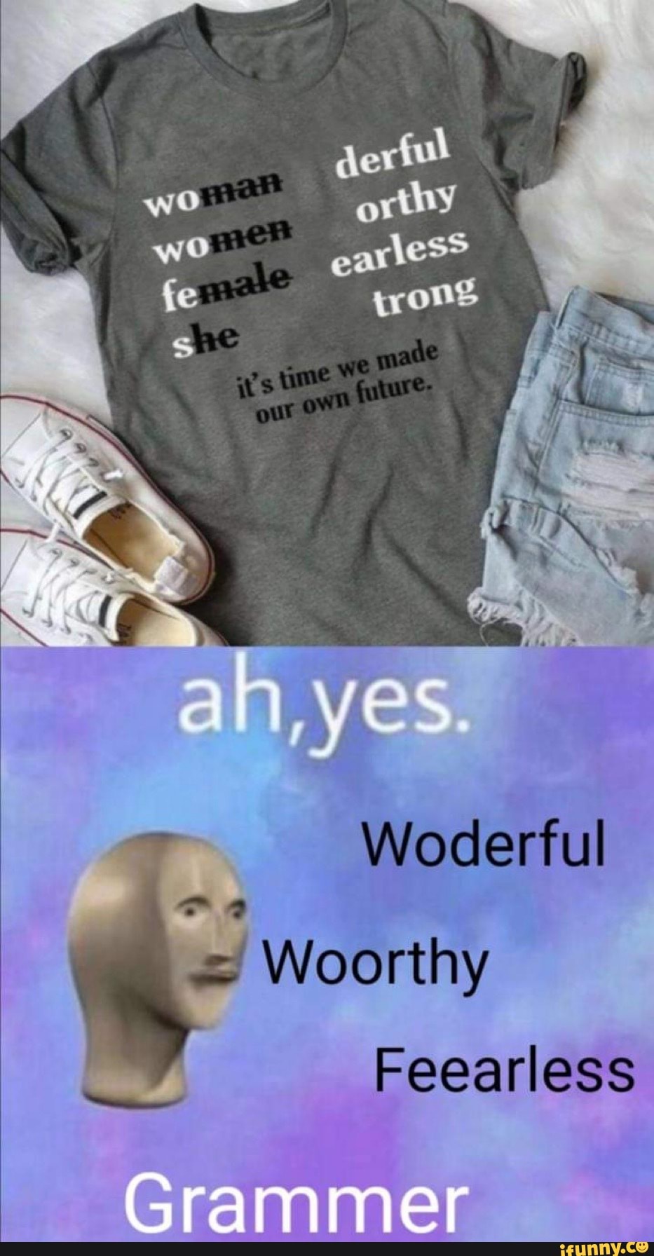 Woderful
Woorthy
Feearless