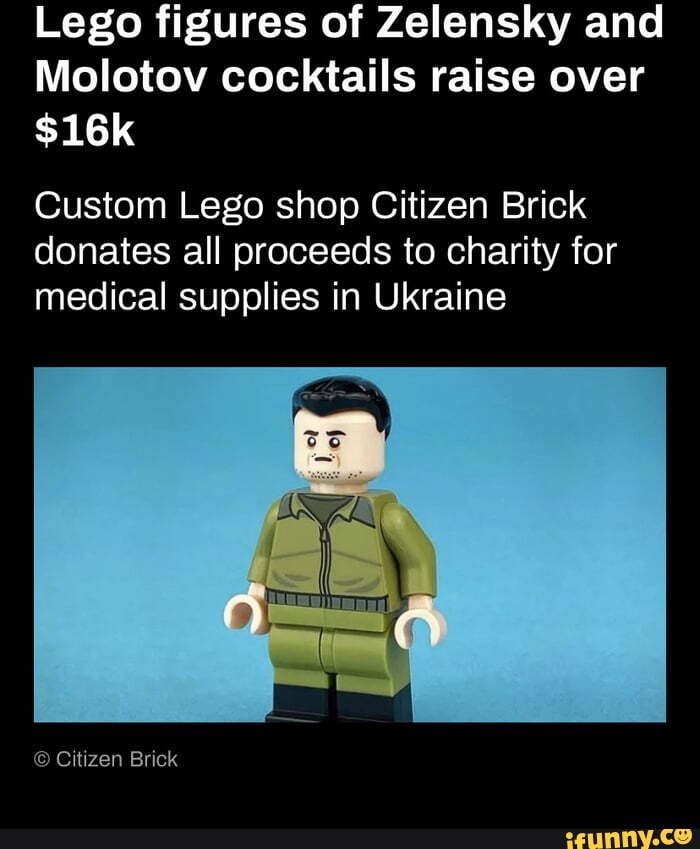 Lego figures of Zelensky and Molotov cocktails raise over Custom Lego shop Citizen  Brick donates all proceeds to charity for medical supplies in Ukraine Citizen  Brick - iFunny