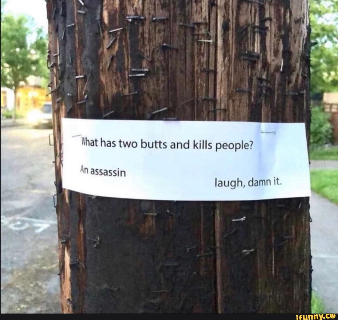 hat has two butts kills people?