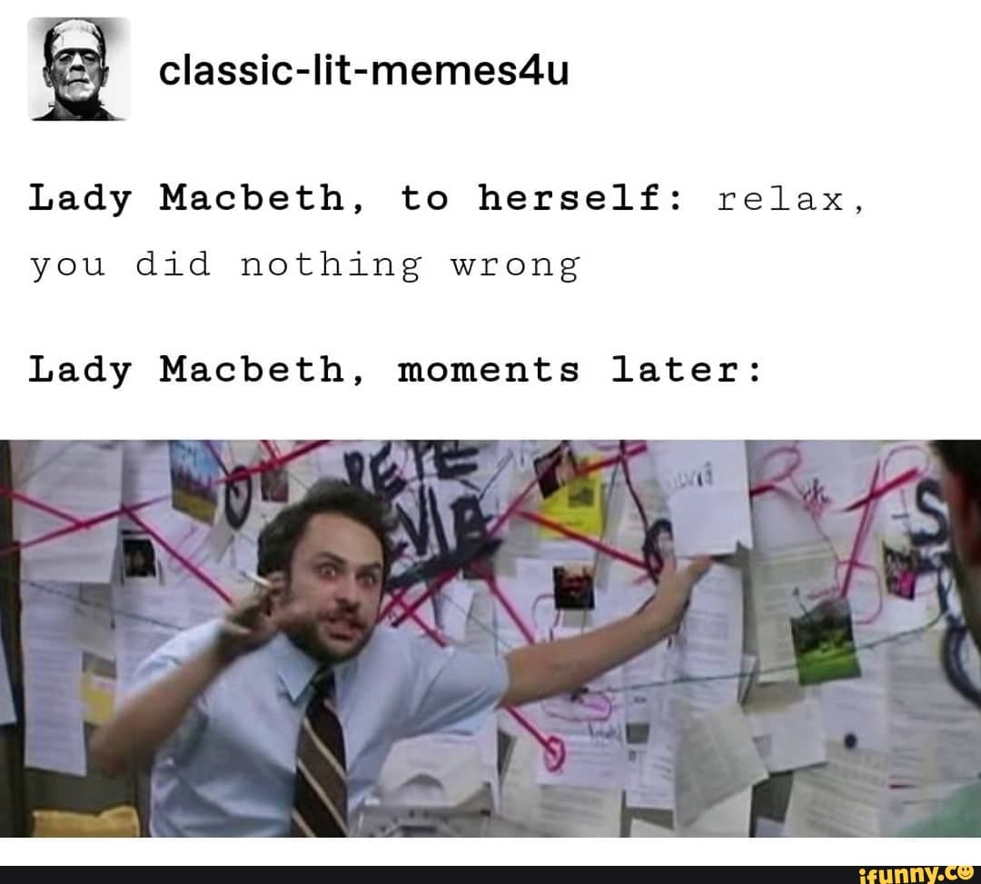 Lady Macbeth, to herself: relax, you did nothing wrong Lady Macbeth ...