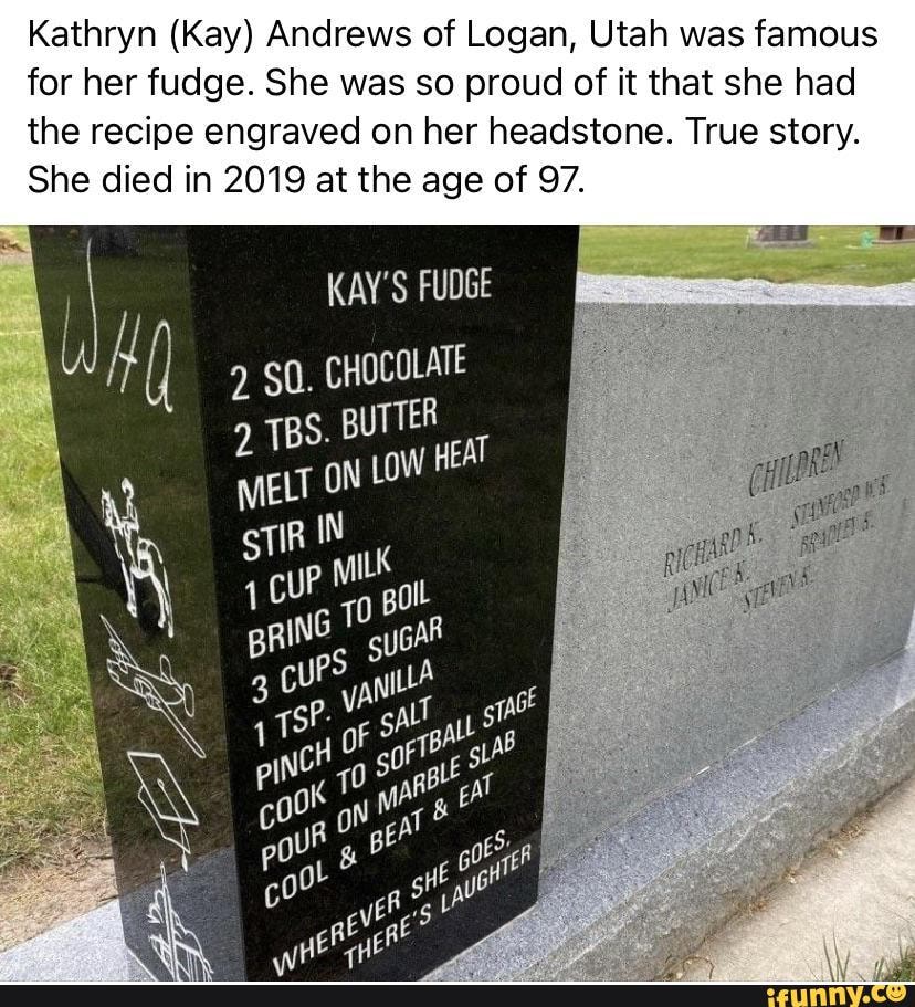 Kathryn (Kay) Andrews of Logan, Utah was famous for her fudge. She was