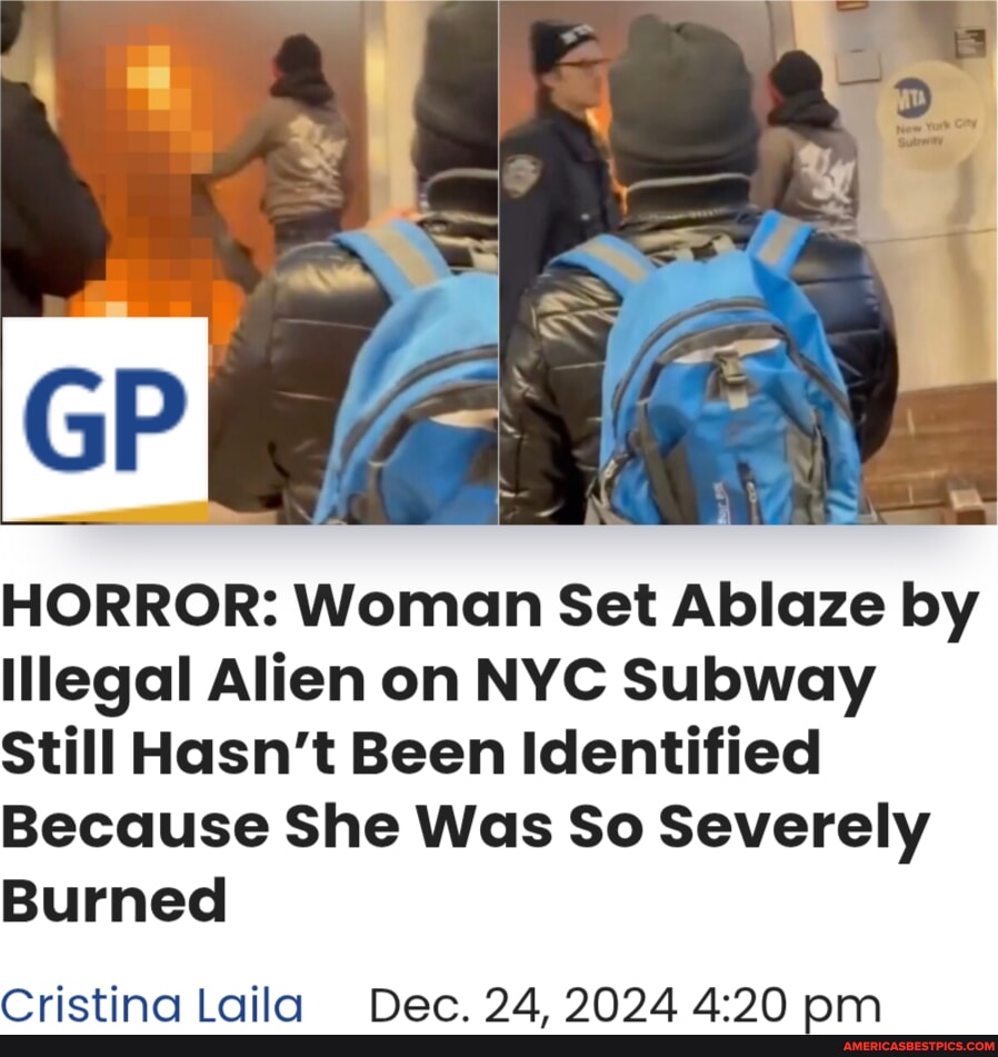 I HORROR: Woman Set Ablaze by Illegal Alien on NYC Subway Still Hasn't ...