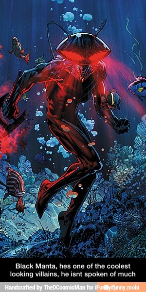 Black Manta, hes one of the coolest
looking villains, he isnt spoken of much - Black Manta, hes one of the coolest looking villains, he isnt spoken of much