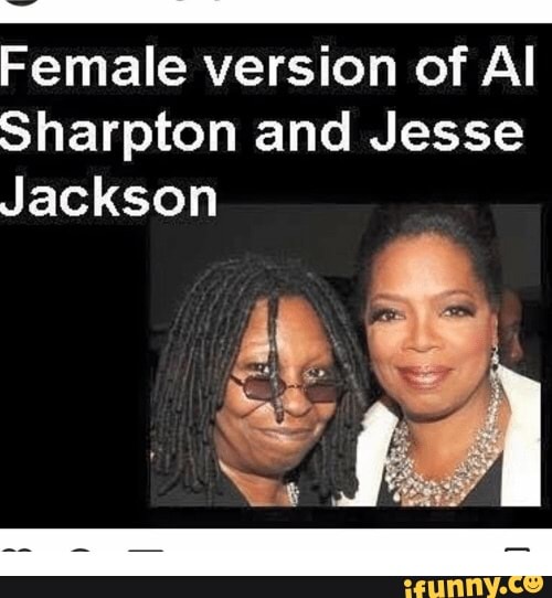 Female version of Al
Sharpton and Jesse
Jackson
fal