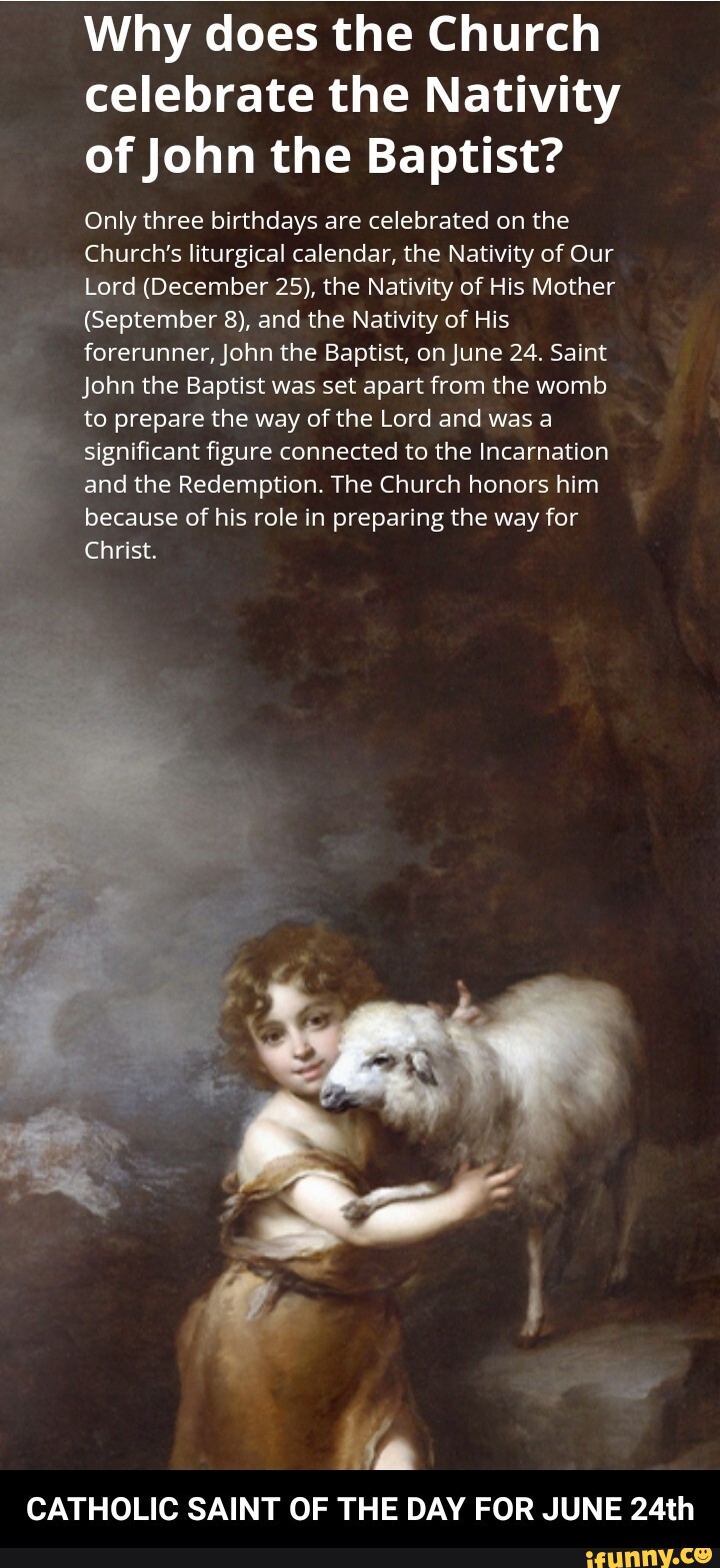 Why does the Church celebrate the Nativity of John the Baptist? Only three birthdays are
