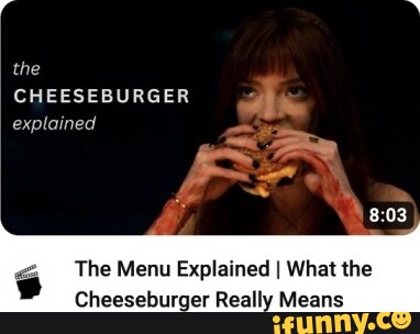 The Menu's Cheeseburger Explained