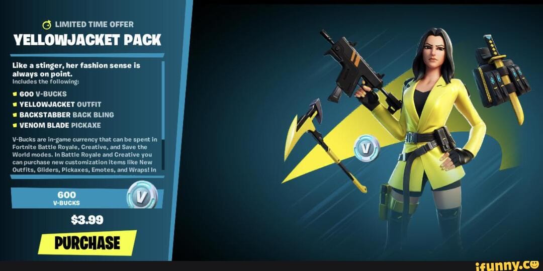 G Limited Time Offer Jacket Pack Like A Stinger Her Fashion Sense Is Always On Point Includes The Following 600 V Bucks Vellowjacket Outfit Backstabber Back Bling Venom Blade Pickaxe V Bucks Are In Game