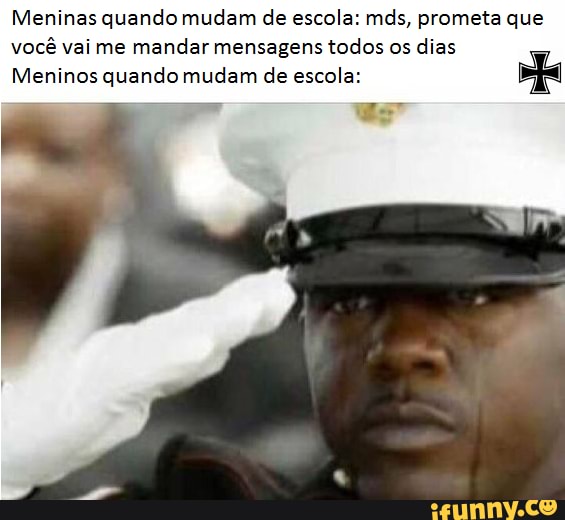 Meninas quando mudam de escola: mds, prometa que você vai me mandar mensagens todos os dias
Meninos quando mudam de escola:
