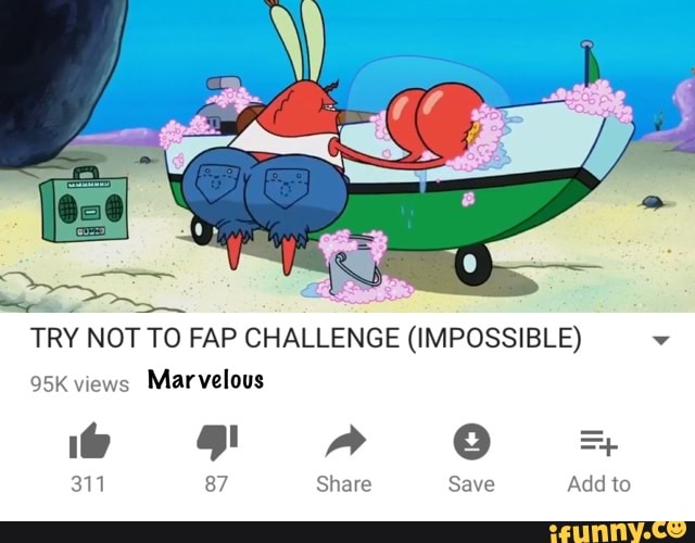 Try not fap challenge.