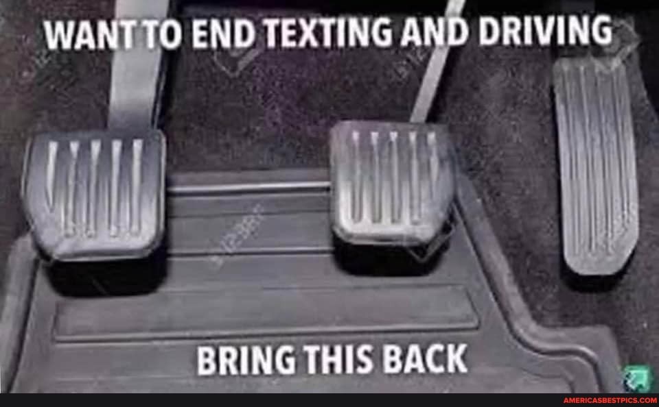 ANT TO END TEXTING AND DREVING
BRING THIS BACK