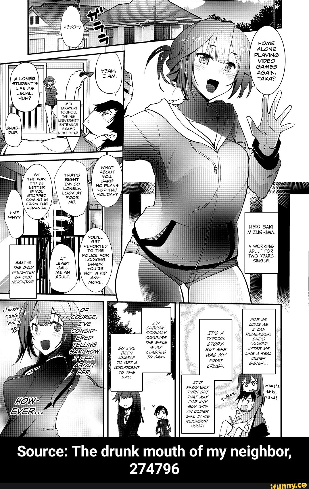 WHAT
ABOUT
you,
NO PLANS
A
FOR THE
HOLIDAY?
By THAT'S
OLDER
so
BETTER LONELY,
LOOK AT
STOPPED
POOR
COMING IN
FROM THE
mer
VERANDA.
UNABLE
To GET A
GIRLFRIEND
WAS MY
FIRST
CRUSH, - Source: The drunk mouth of my neighbor, 274796