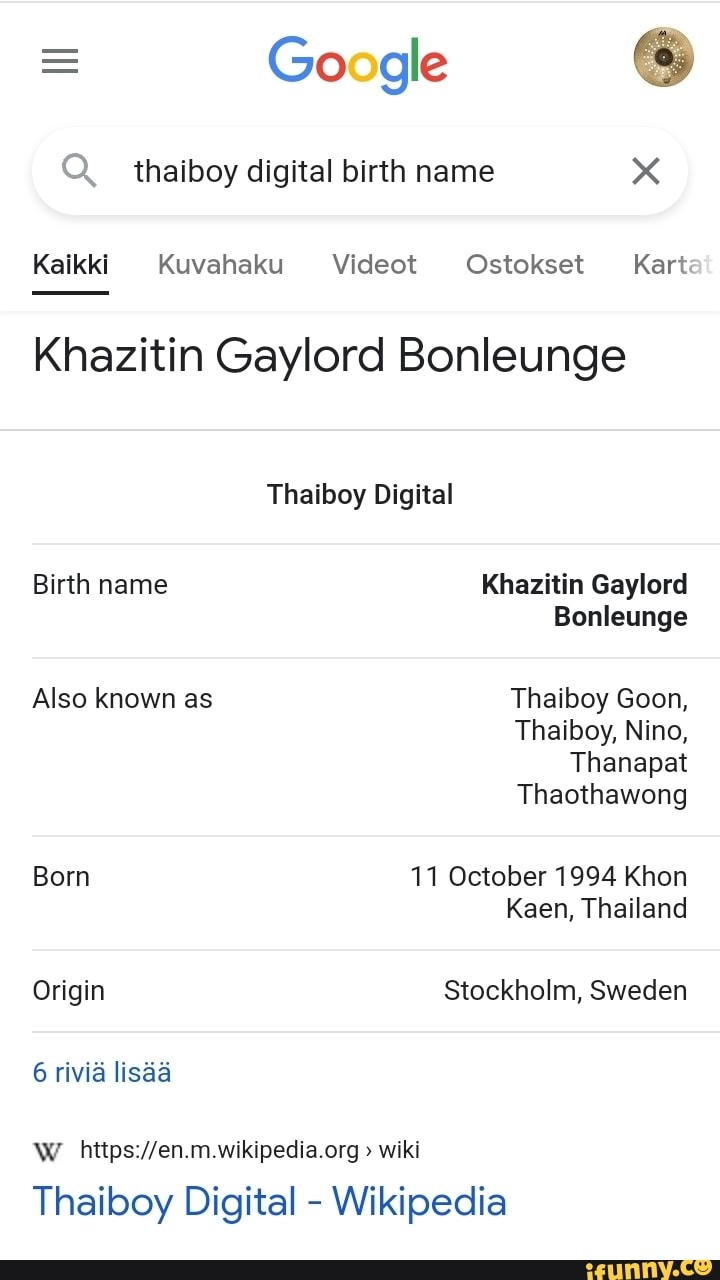 Google Q thaiboy digital birth name Kalkki Kuvahaku Videot Ostokset Kart  Khazitin Gaylord Bonleunge Thaiboy Digital