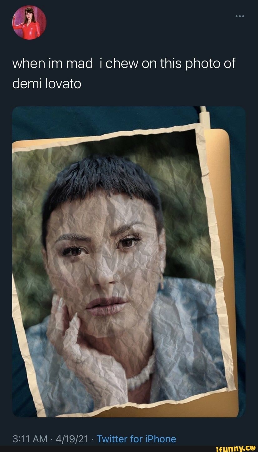 when im mad i chew on this photo of demi lovato
AM - Twitter for iPhone
