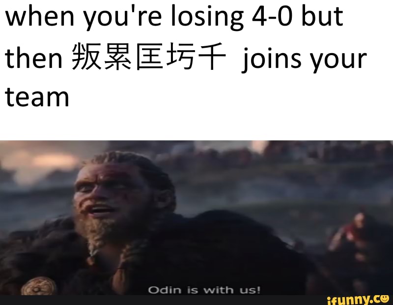 when you're losing 4-0 but
¿AR [EI57F joins your
team