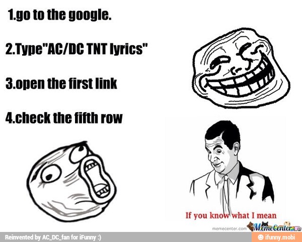1 90 To The Google 2 Type Ac Dc Tnt Lyrics 3 Onen The First Link 4 Check The Fifth Row Ifunny Ac/dc will always be my favorite. ifunny