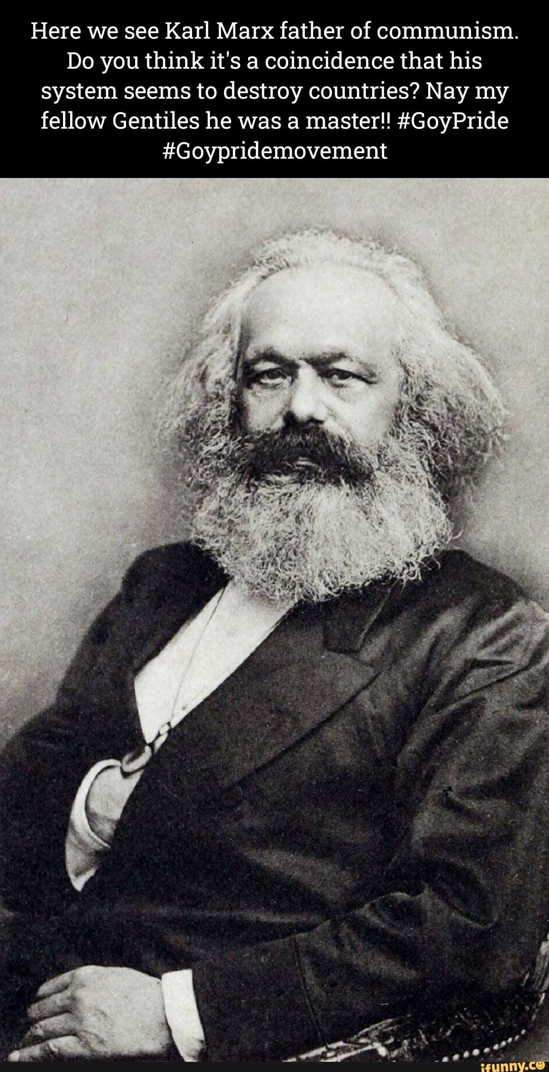 Here we see Karl Marx father of communism. Do you think it's a