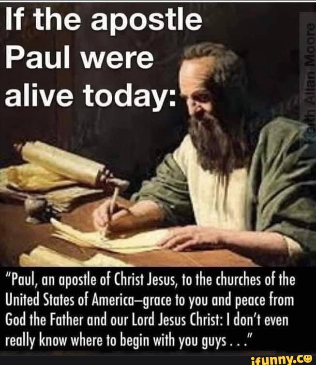 If the apostle Paul were alive today "Paul, an apostle of Christ Jesus