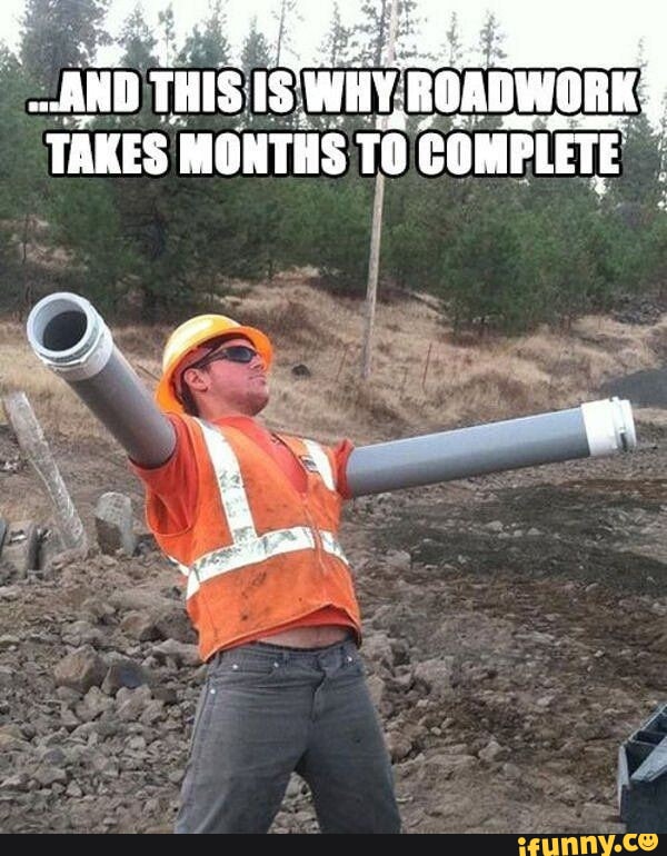 Roadwork memes. Best Collection of funny Roadwork pictures on iFunny