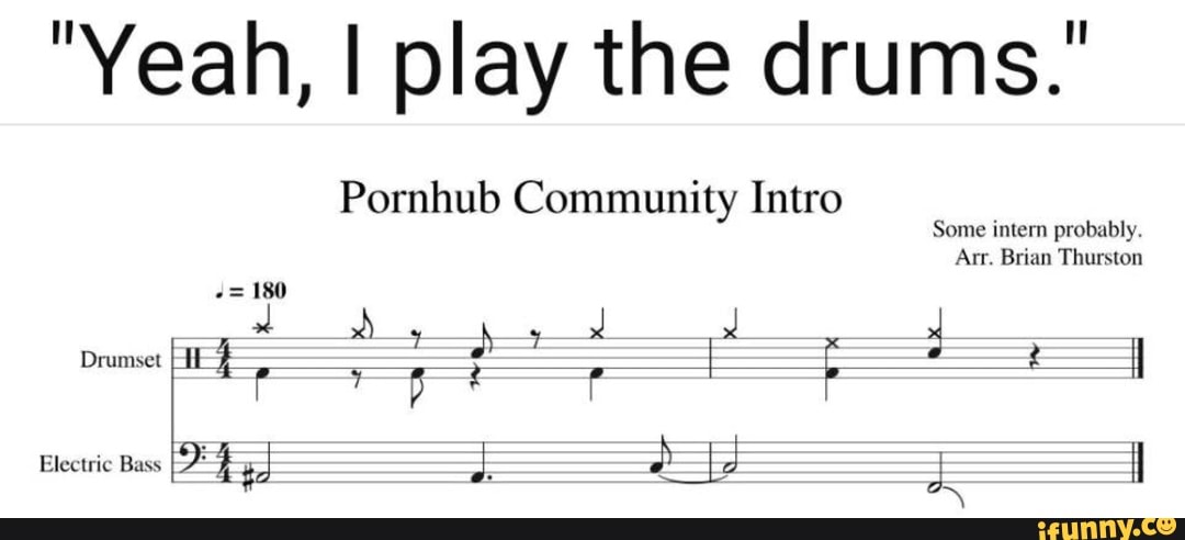 Yeah I Play The Drums Pornhub Community Intro Ifunny