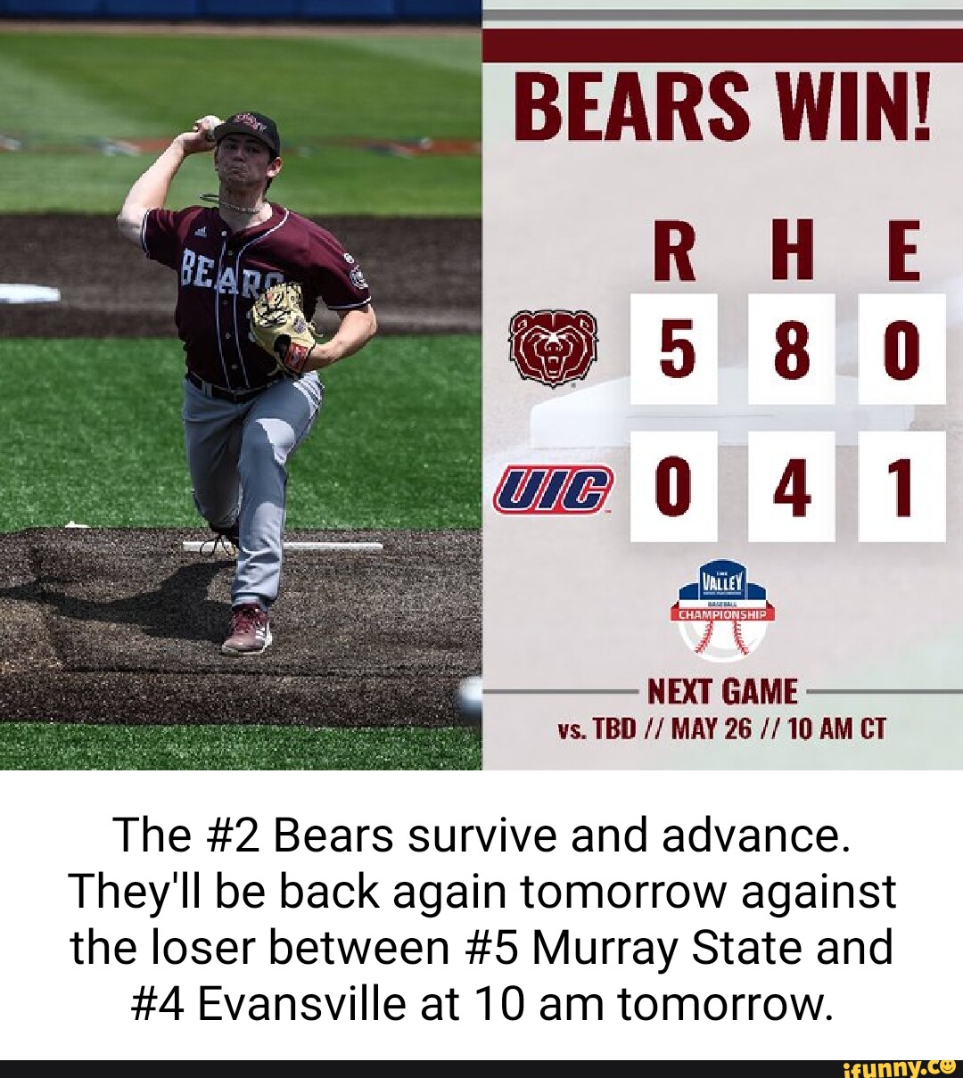 BEARS WIN! way NEXT GAME vs. TBD MAY 26 10 AM CT The #2 Bears survive